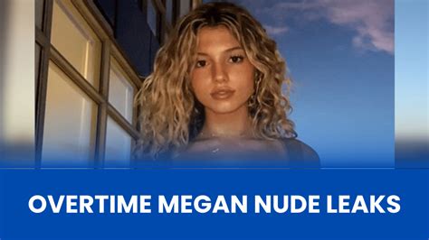 overtime meghan leaked|Overtime Megan has quit social media after her nudes were leaked